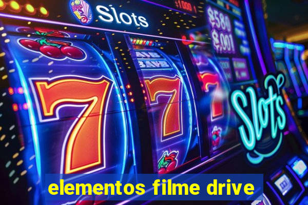 elementos filme drive